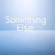 Something Else