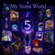 My Somi world