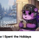 How I Spent the Holidays