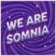 WE ARE SOMNIA