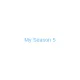 My Season 5