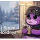 How I Spent the Holidays