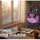 Somniacs Morning Routine