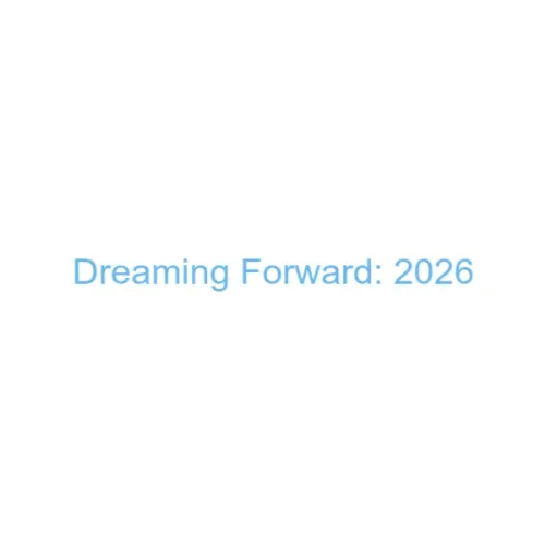 Dreaming Forward: 2026