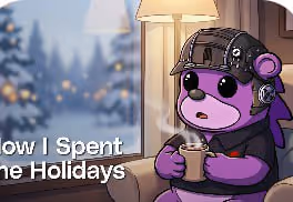 How I Spent the Holidays