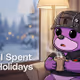 How I Spent the Holidays