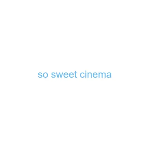 so sweet cinema