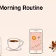 Somniacs morning routine
