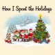 How I Spent the Holidays
