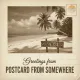 Postcard From Somewhere