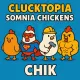 Clucktopia: Somnia Chickens