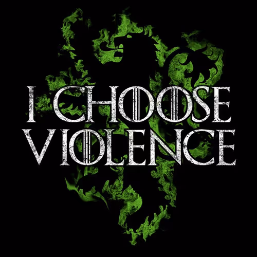 I choose violence
