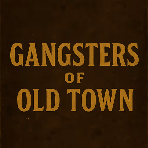 Gangsters of Old Town