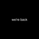 we're back