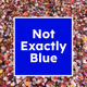 Not Exactly Blue