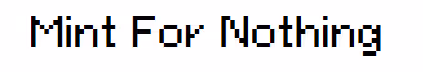 Mint For Nothing
