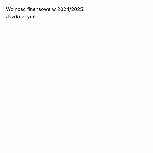 Wolnosc finansowa w 2024/2025!