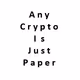 CRYPTO IS JUST PAPER