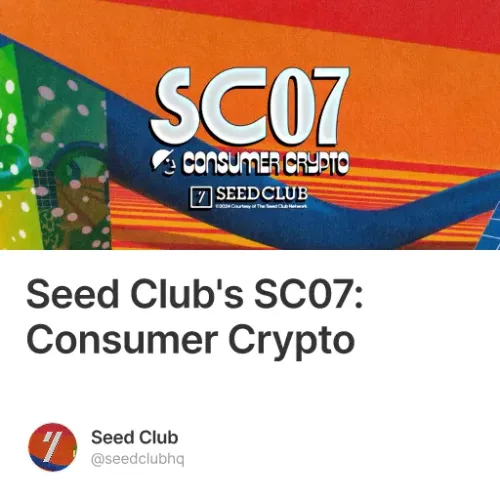 Seed Club's SC07: Consumer Crypto #0