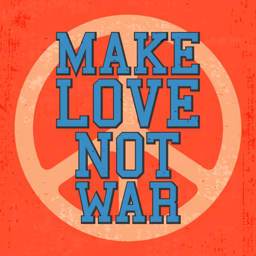 MAKE LOVE !!! NOT WAR
