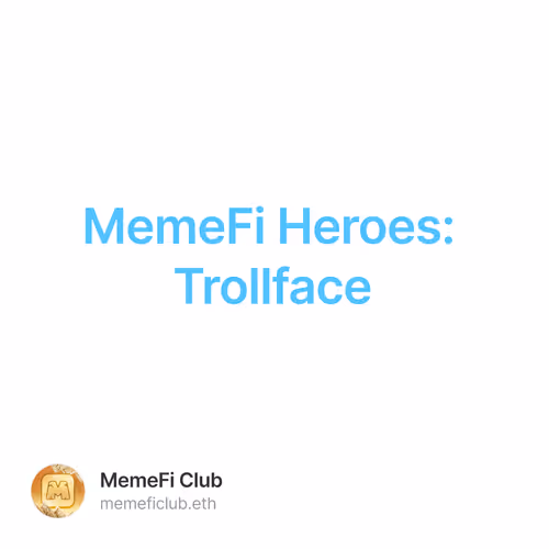MemeFi Heroes: Trollface 77