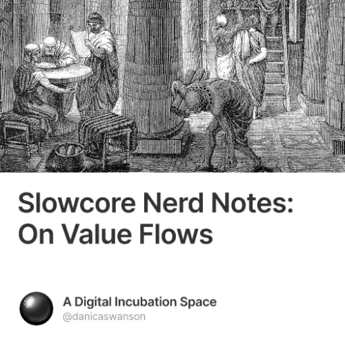 Slowcore Nerd Notes: On Value Flows #0