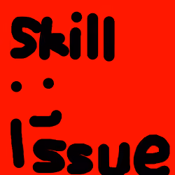 Skill Issue
