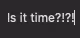Is it?