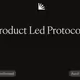 Product Led Protocols