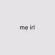 me irl
