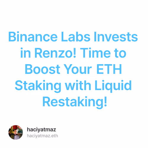Binance Labs Invests in Renzo!  Time to Boost Your ETH Staking with Liquid Restaking!