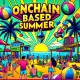 Onchain Based Summer