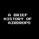 A BRIEF HISTORY OF AIRDROPS