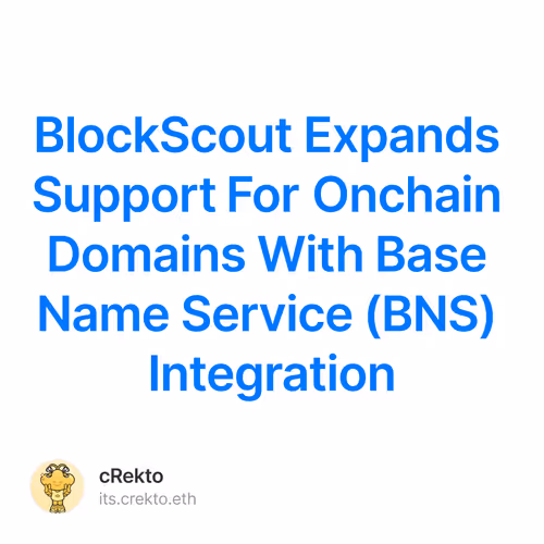 BlockScout Expands Support For Onchain Domains With Base Name Service (BNS) Integration