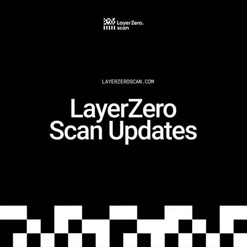 LayerZero Scan Updates