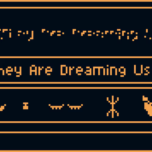 They Are Dreaming Us