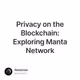 Privacy on the Blockchain: Exploring Manta Network