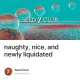 naughty, nice, and newly liquidated
