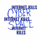 internet kills