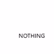 nothing