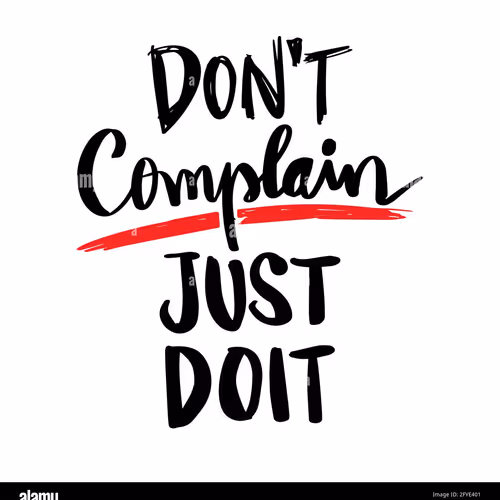 Dont Complain Just Do It