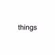 things