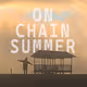 On Chain Summer
