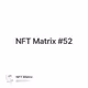 NFT Matrix #52