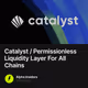 Catalyst / Permissionless Liquidity Layer For All Chains