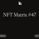 NFT Matrix #47