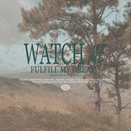 Watch Me Fulfill My Dreams