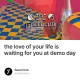 the love of your life is waiting for you at demo day