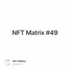 NFT Matrix #49