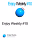 Enjoy Weekly #10